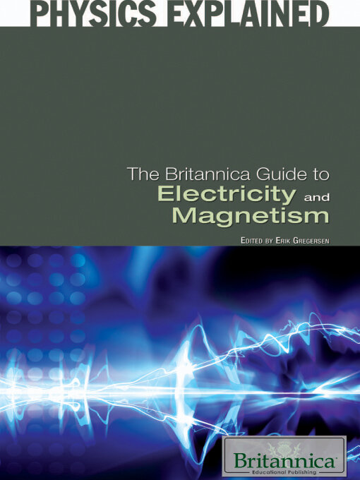 Title details for The Britannica Guide to Electricity and Magnetism by Erik Gregersen - Available